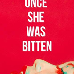 [Read] PDF 📄 Once She Was Bitten by  Magen Cubed KINDLE PDF EBOOK EPUB