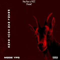 MZoe YFG - Pranl Nan Tout Sans