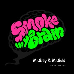 Smoke my Brain (4.4.2024)