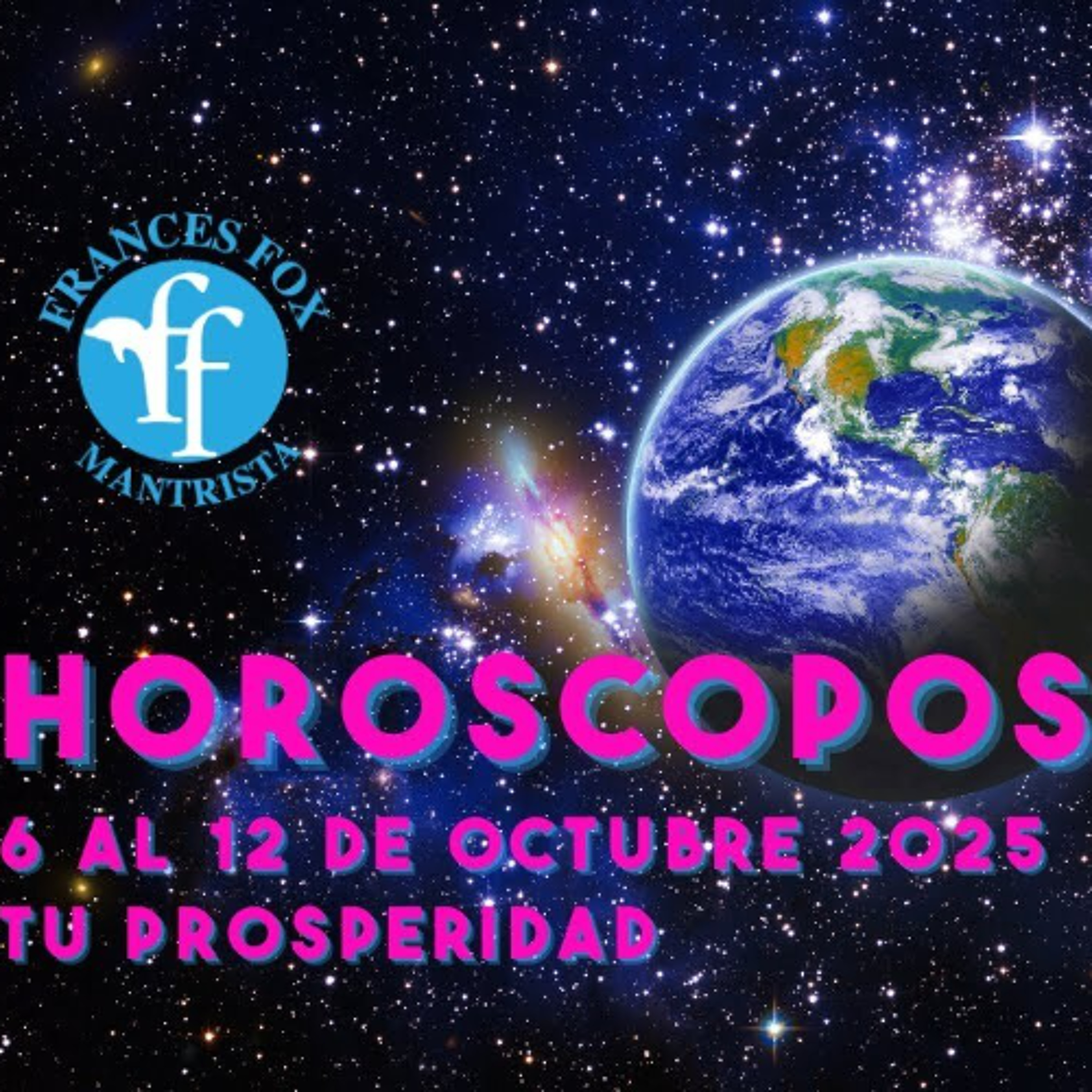 HORÓSCOPOS 6 AL 12 DE octubre 2025, TU PROSPERIDAD