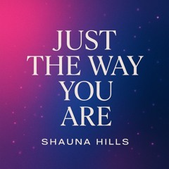 JUST THE WAY YOU ARE