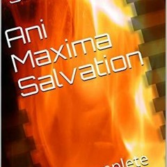 Read/Download Ani Maxima Salvation: The Complete Trilogy BY : Scott McElhaney