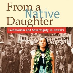 ✔read❤ From a Native Daughter: Colonialism and Sovereignty in Hawaii (Revised