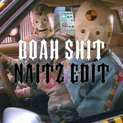 Boah Shit (NAITZ Edit)