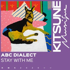 Abc Dialect - Stay with Me | Kitsuné Musique