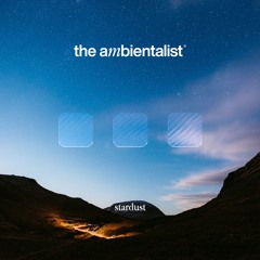 The Ambientalist - Stardust