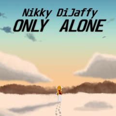 Nikky DiJaffy - Only Alone