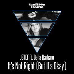 JSTEF Ft Bella Barbaro - It's Not Right (But It's Okay)