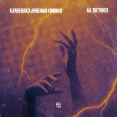 Alfred Beck x Jorge Nava x Norah B - All The Things