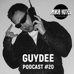 Guydee - Minor Notes Podcast #20