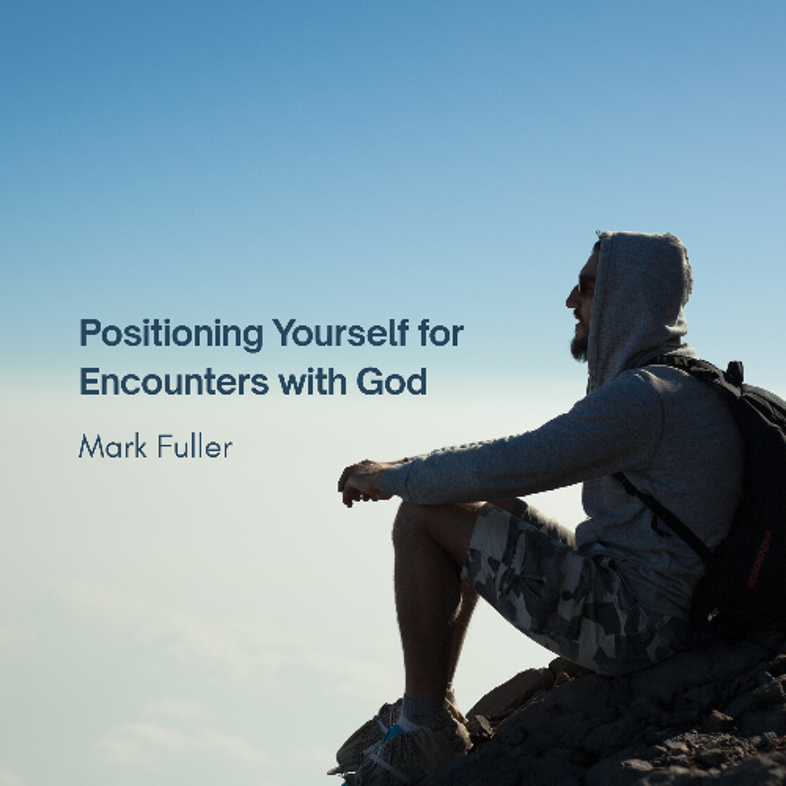 Positioning Yourself for Encounters with God episode artwork