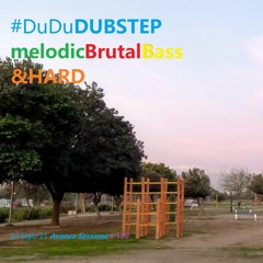DuDuDUBSTEPMelodicBrutalBass&HARD. DJ Siglo 21 Avanza Sessions #189