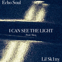 I CAN SEE THE LIGHT feat. Lil Sk1tty prod. sheq