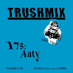 Trushmix 175 - Aaty
