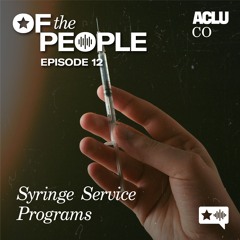 Episode 12 - Syringe Service Programs