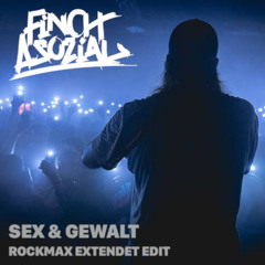 Finch Asozial - Sex & Gewalt (Rockmax Extended Edit)