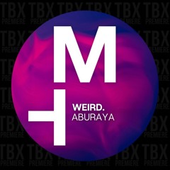 Premiere: WEIRD. - Aburaya [Moon Harbour]