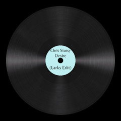 Chris Stussy - Desire (Larks Edit)
