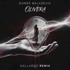 ĐORĐE BALAŠEVIĆ - OLIVERA [GALLARDO REMIX]