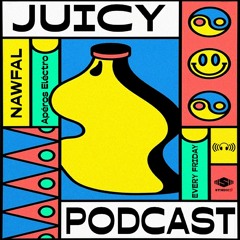 Juicy Podcast Series 20 - Guest Mix: 'Nawfal'