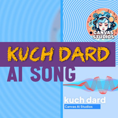 kuch dard - Ai song by Canvas Ai Studios
