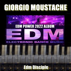 Giorgio Moustache - Edm Disciple