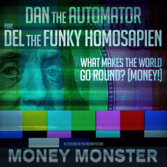 What Makes the World Go Round? (Money!) [From the Motion Picture "Money Monster"] [feat. Del The Funky Homosapien]