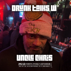 Drunk Talks W/ Uncle Chris (Theme Song)