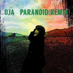 OJA - Paranoid(Remix)