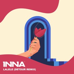 INNA - Lalele (Detour Remix)