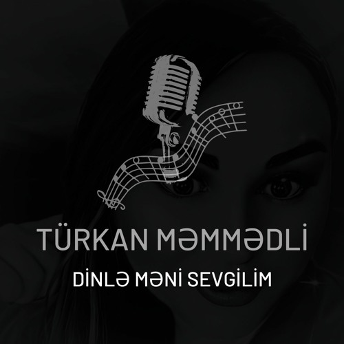 Türkan Məmmədli - Dinlə Məni Sevgilim (Elmira Rəhimova)