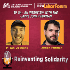 Episode 54 - An Interview with the UAW's Jonah Furman