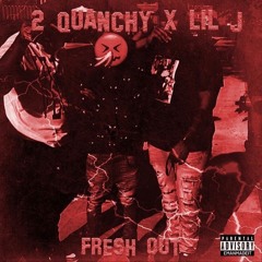 2Quanchy X Lil J - Fresh Out