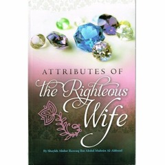 Attributes of a Righteous Wife - Shaykh Anas Waters Class 1
