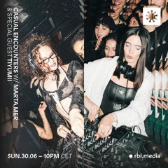 Casual Encounters #011 w/ Marta Mer & Special Guest Tiyumii 30.06.24