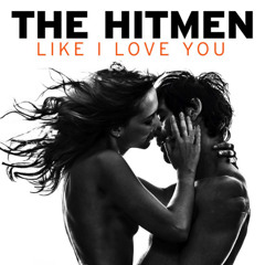 The Hitmen - Like I Love You (Jacke O Remix)