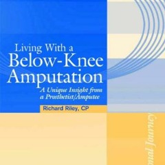 DOWNLOAD EPUB 💖 Living with a Below-Knee Amputation: A Unique Insight from a Prosthe
