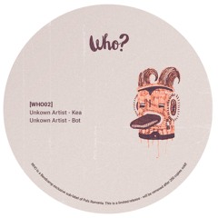 Premiere : Unknown Artist - Bot [WHO02]