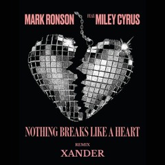 Mark Ronson ft. Miley Cyrus - Nothing Breaks Like A Heart (Xander Remix)