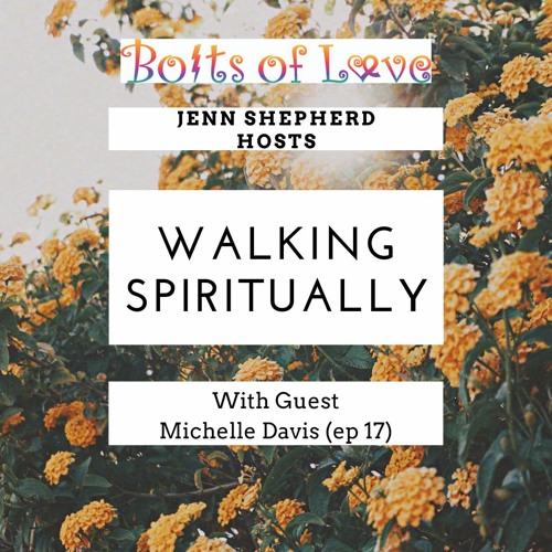 Walking Spiritually with guest Michelle Davis (ep 17)