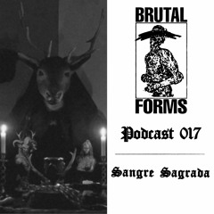 Podcast 017 - Sangre Sagrada x Brutal Forms