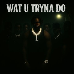 Realest 1 - Wat U Tryna Do