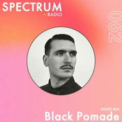 Spectrum Radio #062 ft Black Pomade