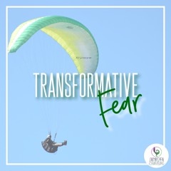 BLOG TALK Transformative Fear