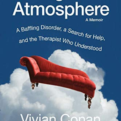 [Free] PDF 📜 Losing the Atmosphere, A Memoir: A Baffling Disorder, a Search for Help