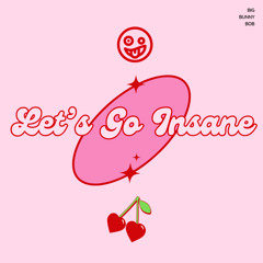 Let's Go Insane