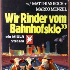 Wir Rinder vom Bahnhofsklo 033 with Matthias Koch & Marco Menzel