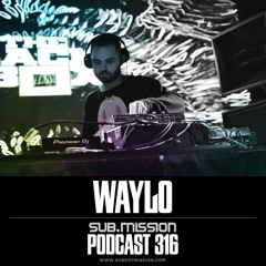 Sub.mission Podcast 316: Waylo