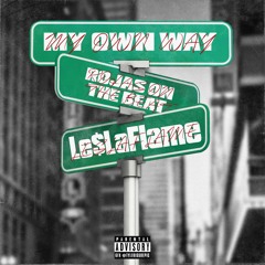 LESLAFLAME - My Own Way (Prod. Rojas & Xavi)
