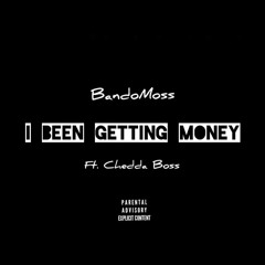 I Been Getting Money (Ft. Chedda Boss)[prod.by FilthyRichBeats]